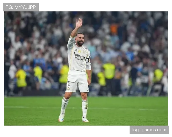 卡瓦哈尔续约谈判现重大进展，皇马盼借势重振竞争力